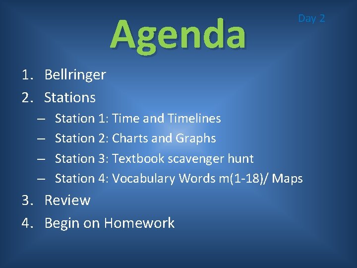 Agenda Day 2 1. Bellringer 2. Stations – – Station 1: Time and Timelines