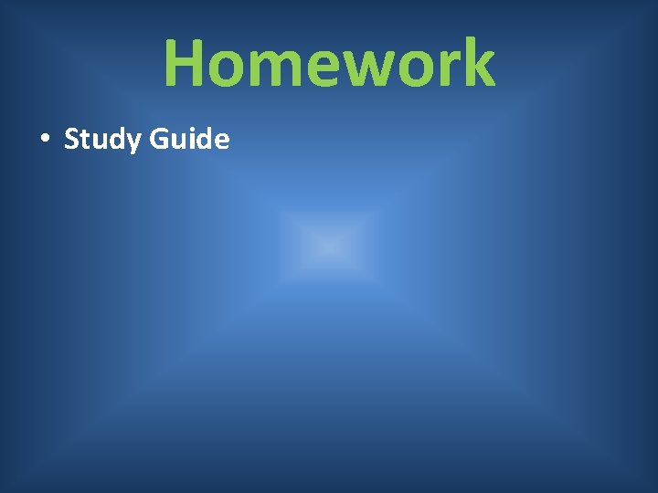 Homework • Study Guide 