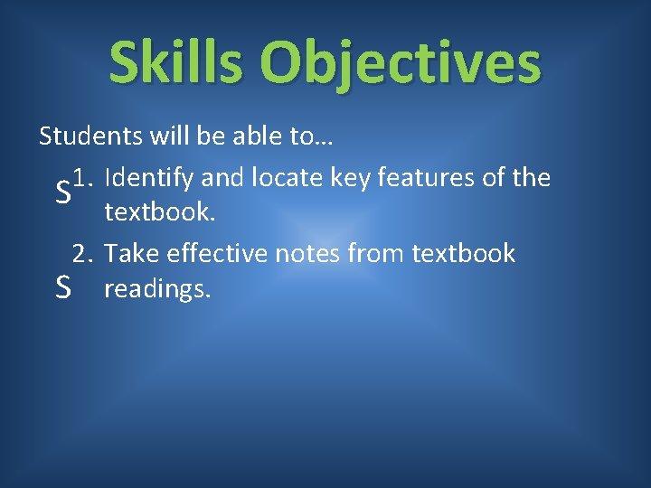 Skills Objectives Students will be able to… 1. Identify and locate key features of