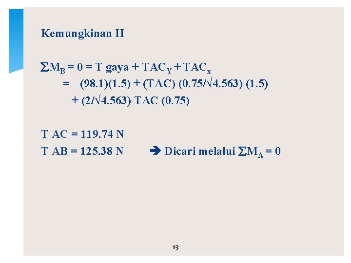 Kemungkinan II MB = 0 = T gaya + TACY + TACx = –