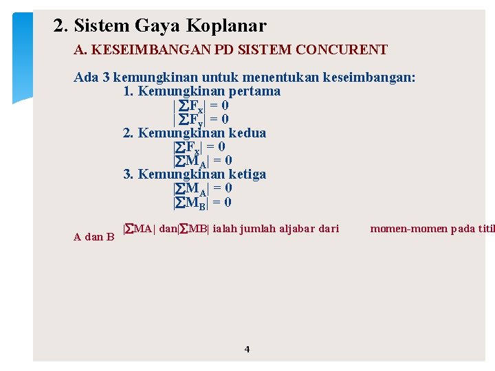 2. Sistem Gaya Koplanar A. KESEIMBANGAN PD SISTEM CONCURENT Ada 3 kemungkinan untuk menentukan