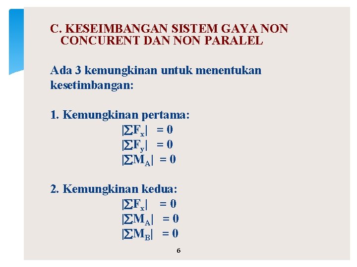 C. KESEIMBANGAN SISTEM GAYA NON CONCURENT DAN NON PARALEL Ada 3 kemungkinan untuk menentukan