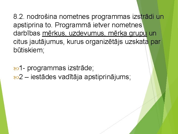 8. 2. nodrošina nometnes programmas izstrādi un apstiprina to. Programmā ietver nometnes darbības mērķus,