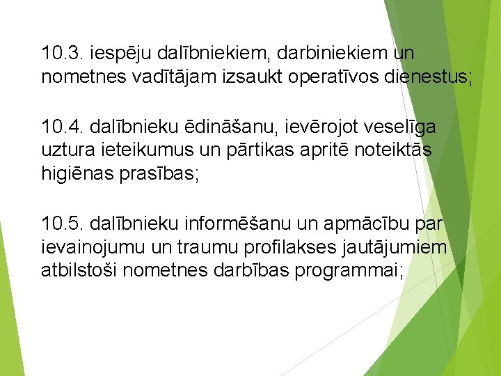 10. 3. iespēju dalībniekiem, darbiniekiem un nometnes vadītājam izsaukt operatīvos dienestus; 10. 4. dalībnieku