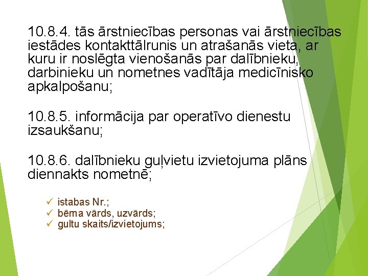 10. 8. 4. tās ārstniecības personas vai ārstniecības iestādes kontakttālrunis un atrašanās vieta, ar