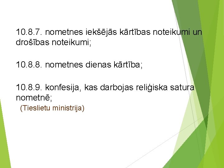 10. 8. 7. nometnes iekšējās kārtības noteikumi un drošības noteikumi; 10. 8. 8. nometnes