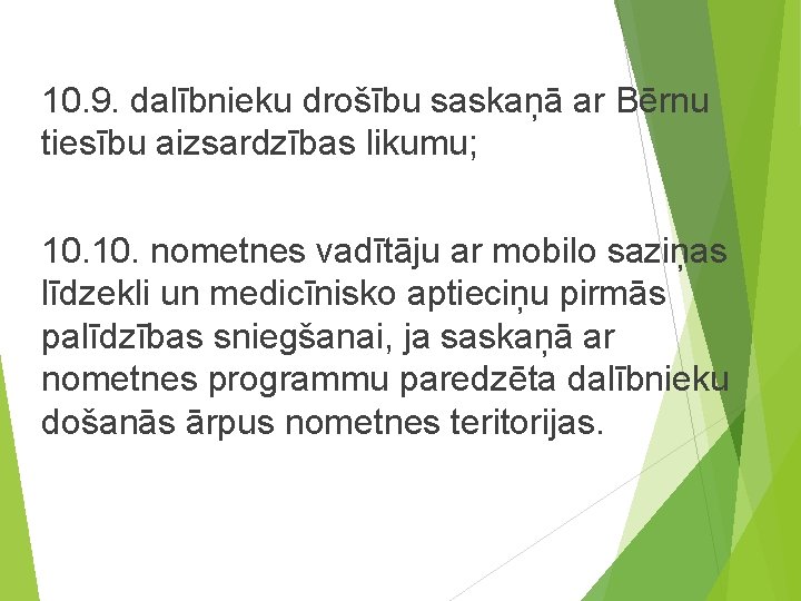 10. 9. dalībnieku drošību saskaņā ar Bērnu tiesību aizsardzības likumu; 10. nometnes vadītāju ar