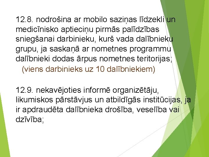 12. 8. nodrošina ar mobilo saziņas līdzekli un medicīnisko aptieciņu pirmās palīdzības sniegšanai darbinieku,