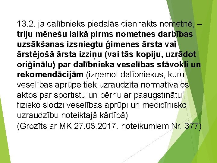 13. 2. ja dalībnieks piedalās diennakts nometnē, – triju mēnešu laikā pirms nometnes darbības