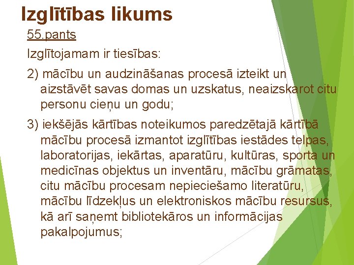 Izglītības likums 55. pants Izglītojamam ir tiesības: 2) mācību un audzināšanas procesā izteikt un