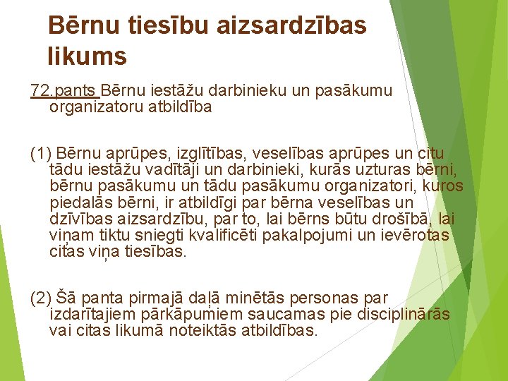 Bērnu tiesību aizsardzības likums 72. pants Bērnu iestāžu darbinieku un pasākumu organizatoru atbildība (1)