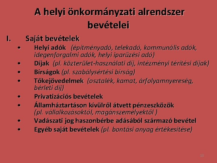 A helyi önkormányzati alrendszer bevételei I. • • Saját bevételek Helyi adók (építményadó, telekadó,