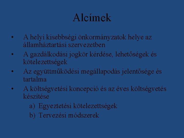 Alcímek • • A helyi kisebbségi önkormányzatok helye az államháztartási szervezetben A gazdálkodási jogkör