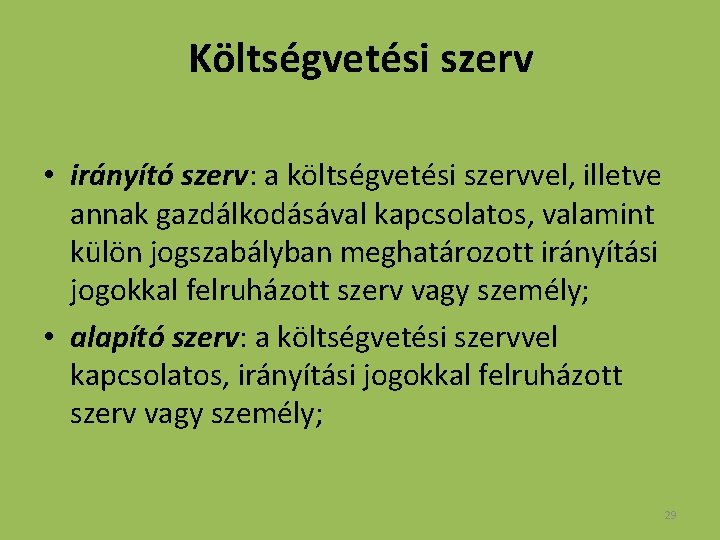 Költségvetési szerv • irányító szerv: a költségvetési szervvel, illetve annak gazdálkodásával kapcsolatos, valamint külön