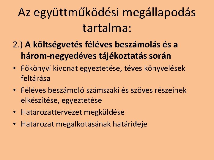 Az együttműködési megállapodás tartalma: 2. ) A költségvetés féléves beszámolás és a három-negyedéves tájékoztatás