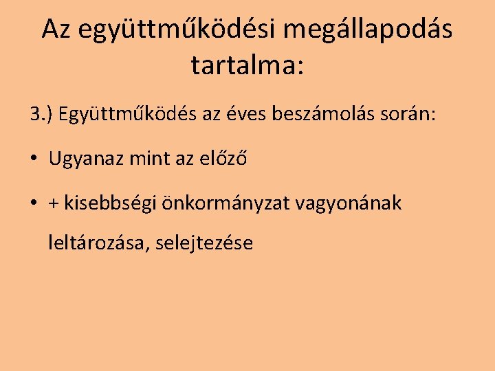 Az együttműködési megállapodás tartalma: 3. ) Együttműködés az éves beszámolás során: • Ugyanaz mint