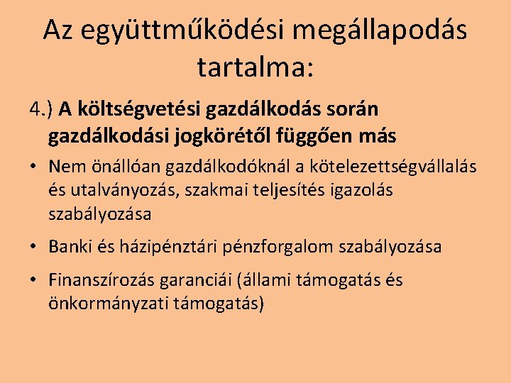 Az együttműködési megállapodás tartalma: 4. ) A költségvetési gazdálkodás során gazdálkodási jogkörétől függően más