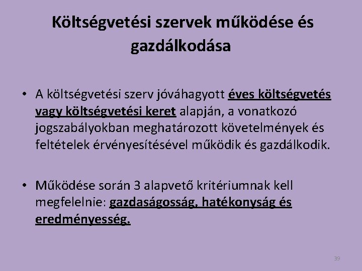 Költségvetési szervek működése és gazdálkodása • A költségvetési szerv jóváhagyott éves költségvetés vagy költségvetési