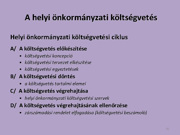 A helyi önkormányzati költségvetés Helyi önkormányzati költségvetési ciklus A/ A költségvetés előkészítése • költségvetési