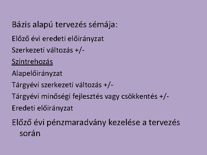 Bázis alapú tervezés sémája: Előző évi eredeti előirányzat Szerkezeti változás +/Szintrehozás Alapelőirányzat Tárgyévi szerkezeti