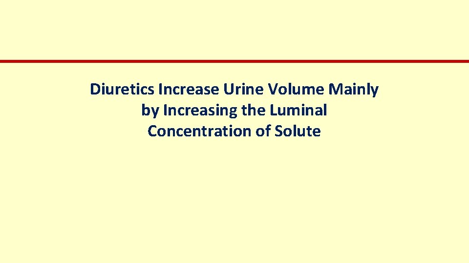 Diuretics Increase Urine Volume Mainly by Increasing the Luminal Concentration of Solute 