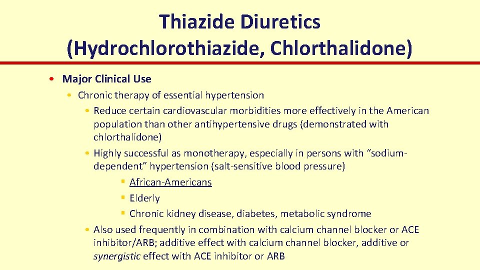 Thiazide Diuretics (Hydrochlorothiazide, Chlorthalidone) • Major Clinical Use • Chronic therapy of essential hypertension