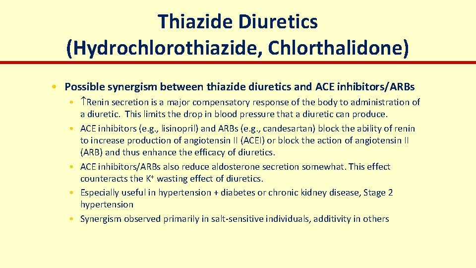 Thiazide Diuretics (Hydrochlorothiazide, Chlorthalidone) • Possible synergism between thiazide diuretics and ACE inhibitors/ARBs •