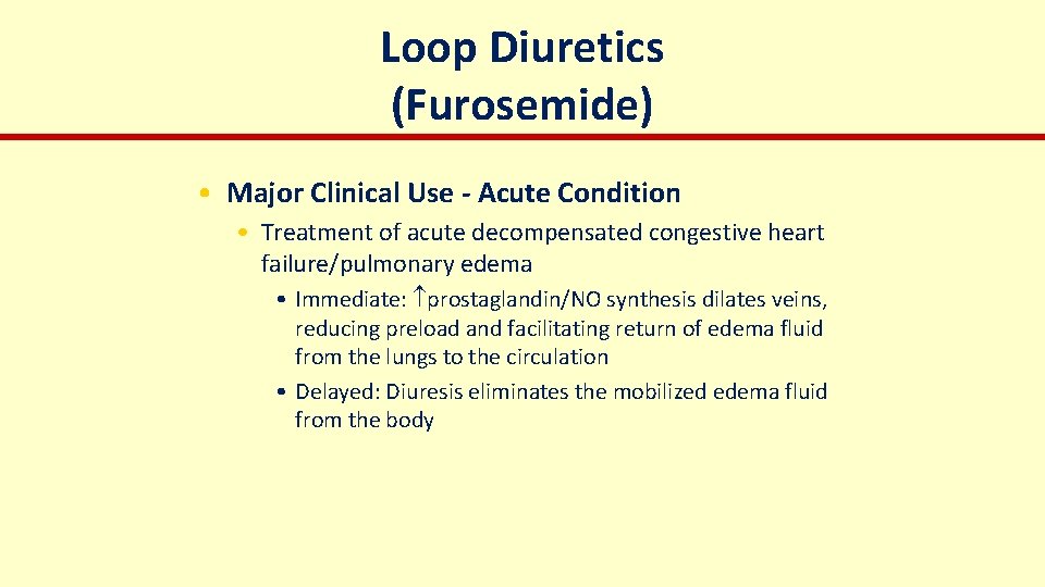 Loop Diuretics (Furosemide) • Major Clinical Use - Acute Condition • Treatment of acute