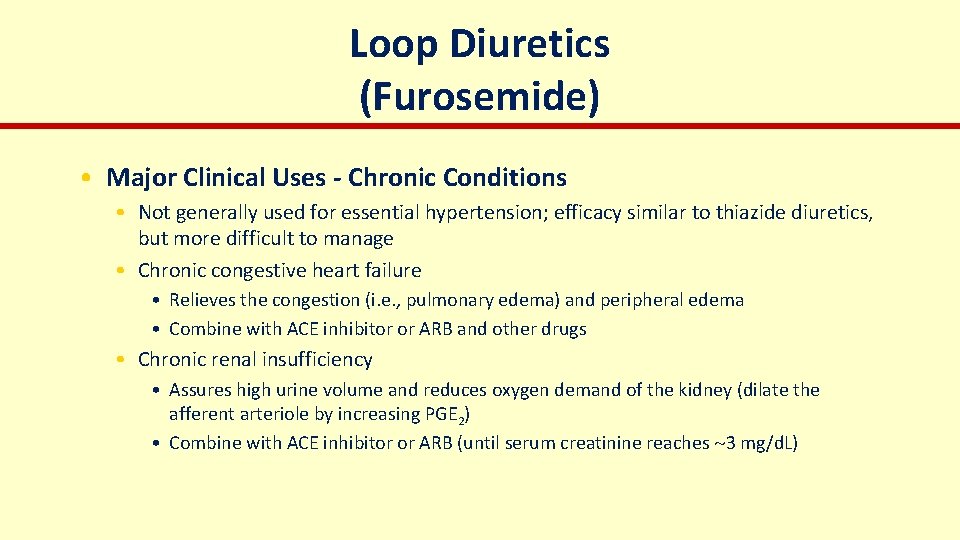Loop Diuretics (Furosemide) • Major Clinical Uses - Chronic Conditions • Not generally used