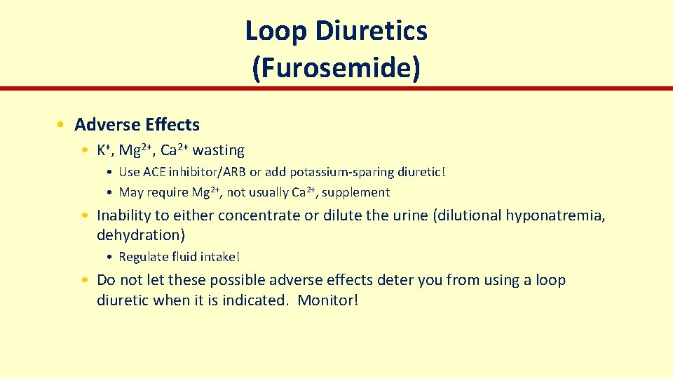 Loop Diuretics (Furosemide) • Adverse Effects • K+, Mg 2+, Ca 2+ wasting •