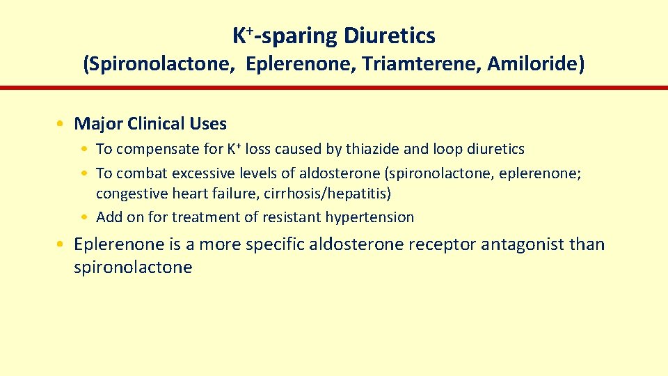 K+-sparing Diuretics (Spironolactone, Eplerenone, Triamterene, Amiloride) • Major Clinical Uses • To compensate for