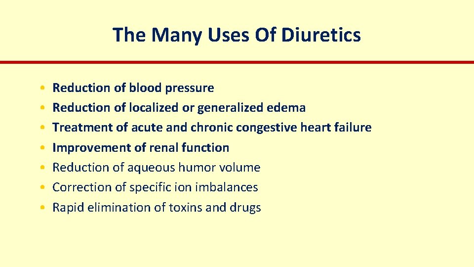 The Many Uses Of Diuretics • • Reduction of blood pressure Reduction of localized