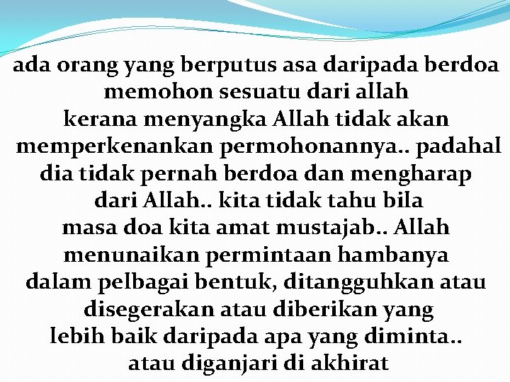 ada orang yang berputus asa daripada berdoa memohon sesuatu dari allah kerana menyangka Allah