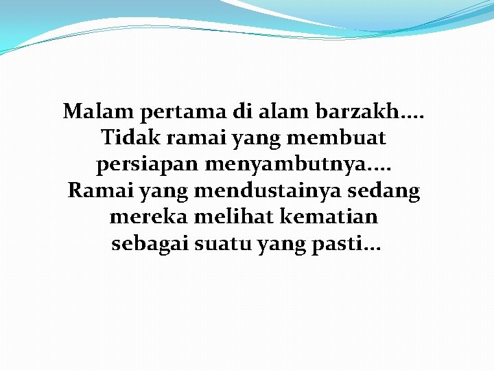 Malam pertama di alam barzakh. . Tidak ramai yang membuat persiapan menyambutnya. . Ramai