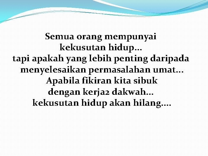 Semua orang mempunyai kekusutan hidup. . . tapi apakah yang lebih penting daripada menyelesaikan