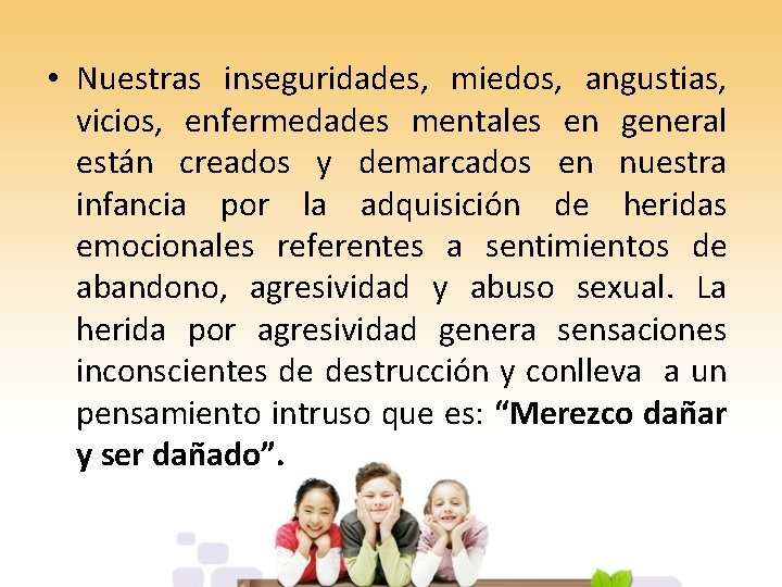  • Nuestras inseguridades, miedos, angustias, vicios, enfermedades mentales en general están creados y