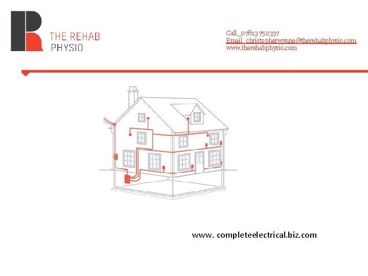 Call_07813 752337 Email_christopherwynne@therehabphysio. com www. completeelectrical. biz. com Call_07813 752337 Email_christopherwynne@therehabphysio. com www. completeelectrical. biz. com
