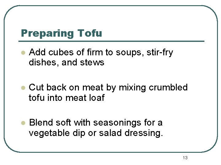 Preparing Tofu l Add cubes of firm to soups, stir-fry dishes, and stews l