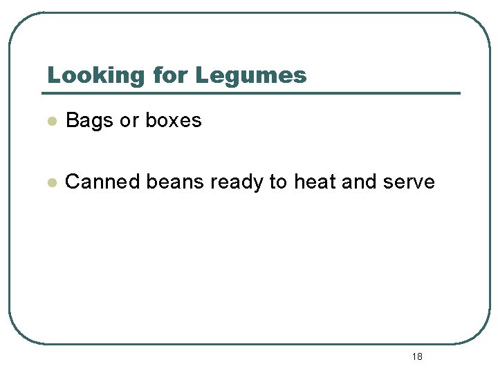 Looking for Legumes l Bags or boxes l Canned beans ready to heat and