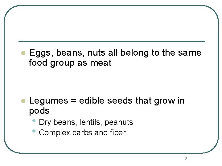 l Eggs, beans, nuts all belong to the same food group as meat l