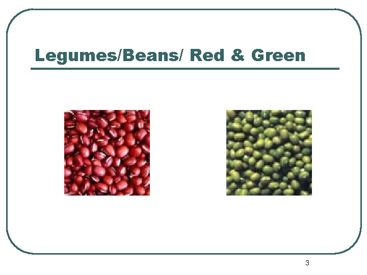 Legumes/Beans/ Red & Green 3 