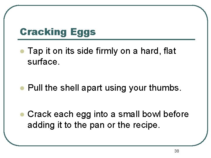 Cracking Eggs l Tap it on its side firmly on a hard, flat surface.
