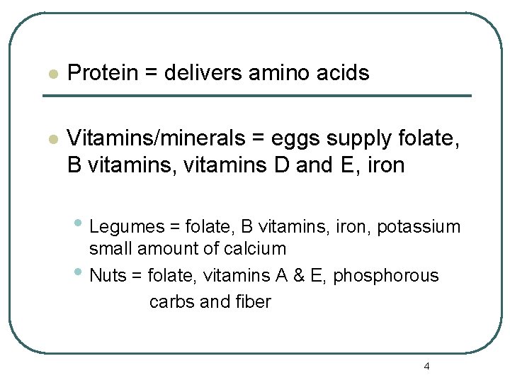 l Protein = delivers amino acids l Vitamins/minerals = eggs supply folate, B vitamins,