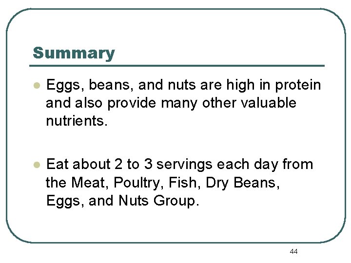 Summary l Eggs, beans, and nuts are high in protein and also provide many