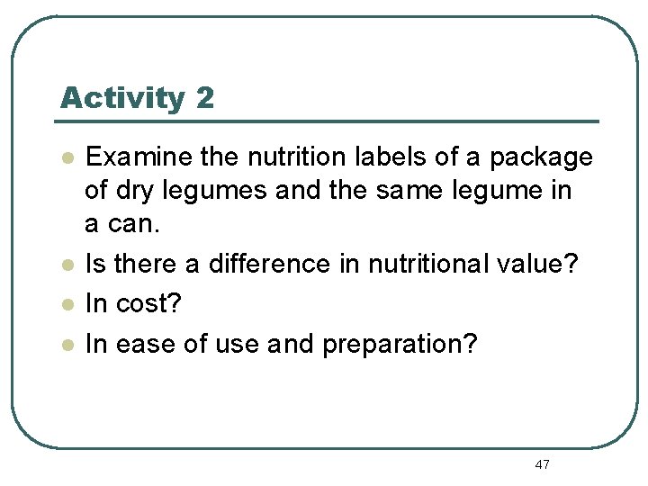 Activity 2 l l Examine the nutrition labels of a package of dry legumes