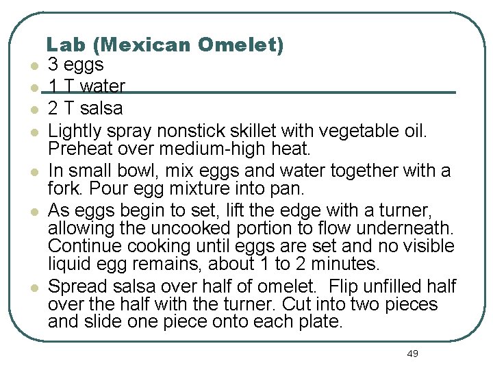 Lab (Mexican Omelet) l l l l 3 eggs 1 T water 2 T