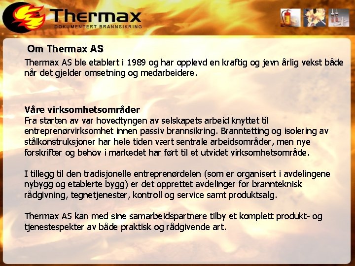 Om Thermax AS ble etablert i 1989 og har opplevd en kraftig og jevn
