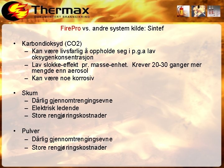 Fire. Pro vs. andre system kilde: Sintef • Karbondioksyd (CO 2) – Kan være