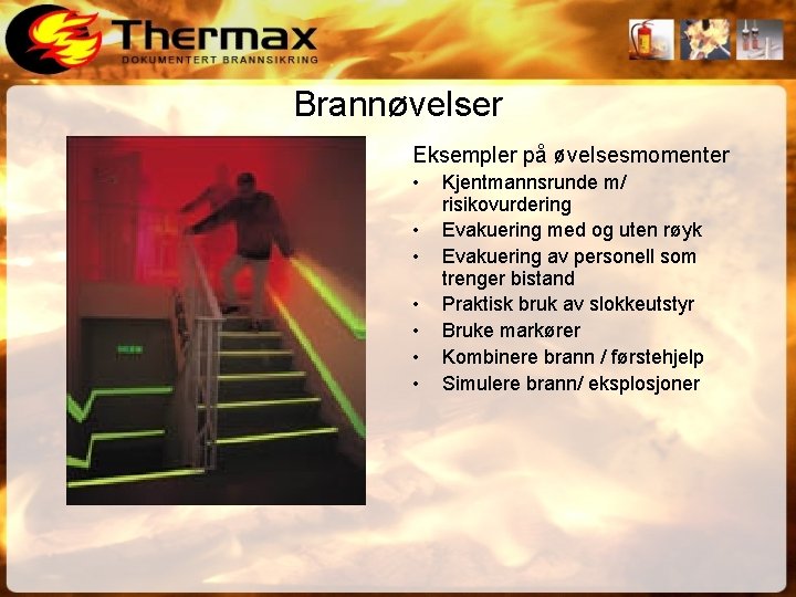 Brannøvelser Eksempler på øvelsesmomenter • • Kjentmannsrunde m/ risikovurdering Evakuering med og uten røyk