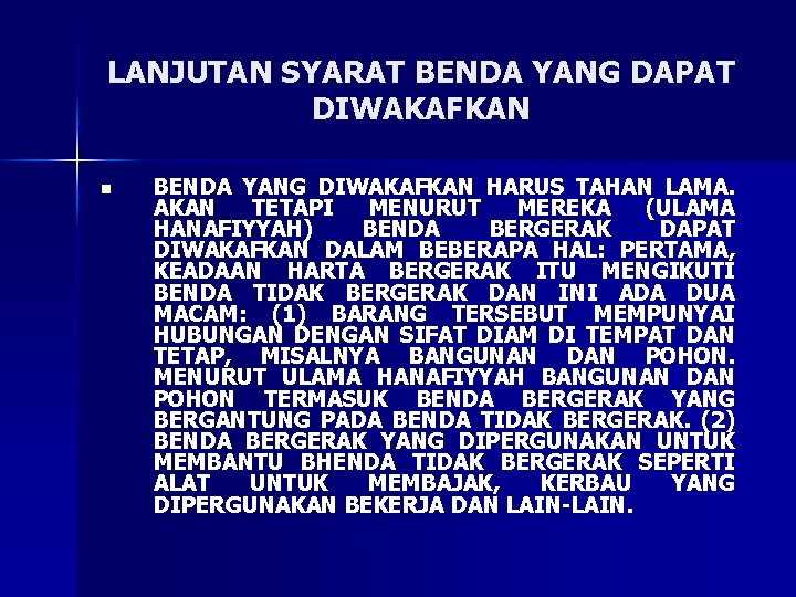 LANJUTAN SYARAT BENDA YANG DAPAT DIWAKAFKAN n BENDA YANG DIWAKAFKAN HARUS TAHAN LAMA. AKAN